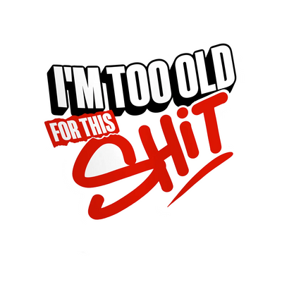 Im too old - Hard Hat Decal