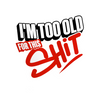 Im too old - Hard Hat Decal