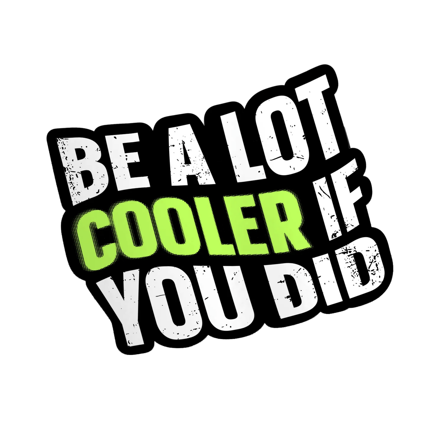 Be a lot of cooler - Hard Hat Decal