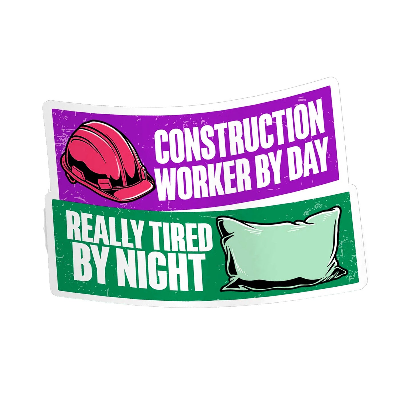Worker by Day, Really Tire by Night - Hard Hat Decal