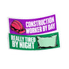 Worker by Day, Really Tire by Night - Hard Hat Decal